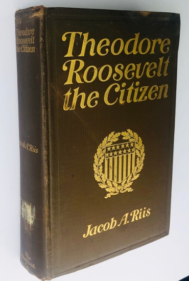 THEODORE ROOSEVELT, the Citizen, by Jacob A. Riis