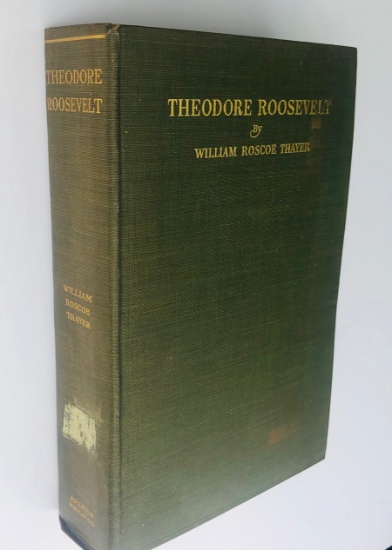 THEODORE ROOSEVELT: An Intimate Biography by William Roscoe Thayer (1919)