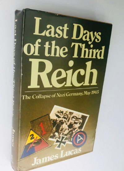 Last Days of the Third Reich: The Collapse of Nazi Germany, May 1945