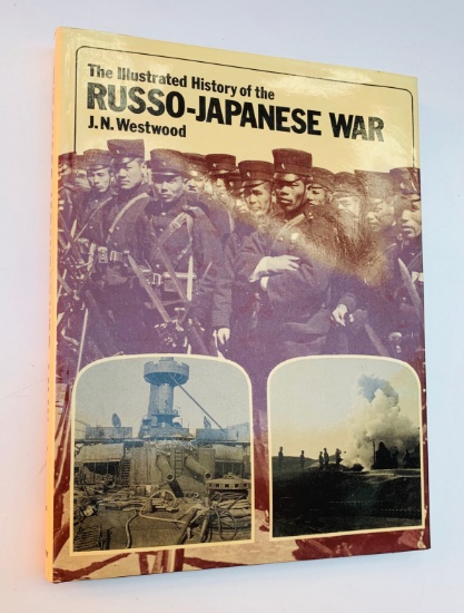 Illustrated History of the RUSSO-JAPANESE WAR by J N Westwood (1973)