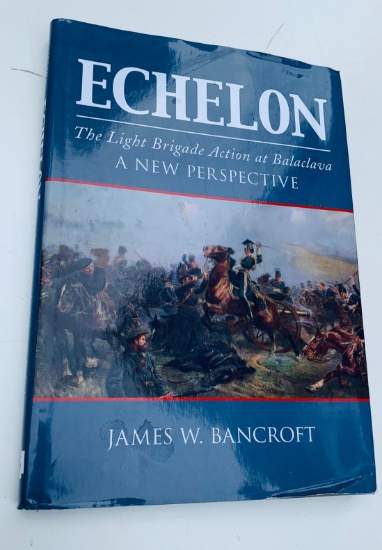 ECHELON: The Light Brigade Action at Balaclava - A New Perspective