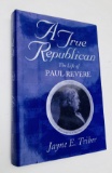 A True Republican: The Life of PAUL REVERE