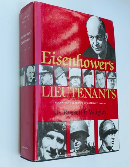 EISENHOWER'S Lieutenants: The Campaigns of France and Germany, 1944-45