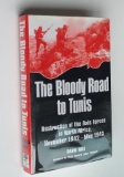 Bloody Road To Tunis: Destruction of the Axis Forces in North Africa, November 1942-May 1943