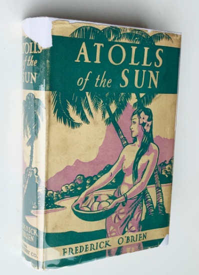 Atolls of the Sun by Frederick O'Brien (1922) SOUTH SEAS with Dust Jacket
