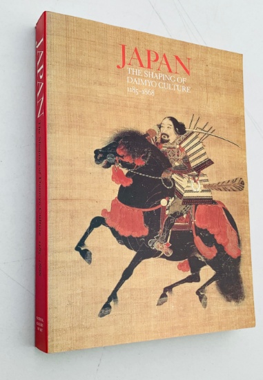 Japan: The Shaping of Daimyo Culture, 1185-1868 Exhibit catalog