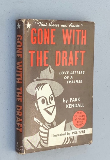 Gone With The Draft: WW2 Love Letters Of A Trainee by Park Kendall (1941)