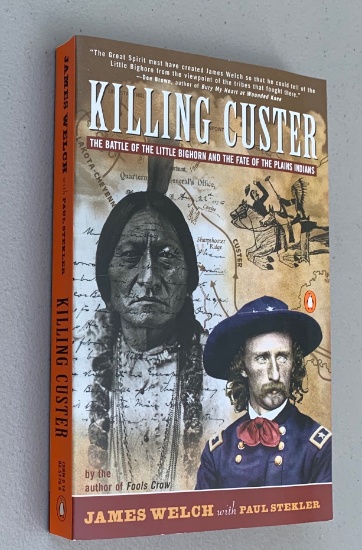 Killing Custer: The Battle of Little Big Horn and the Fate of the Plains Indians