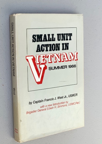 Small Unit Action in VIETNAM Summer 1966 by Captain Francis J. West USMCR