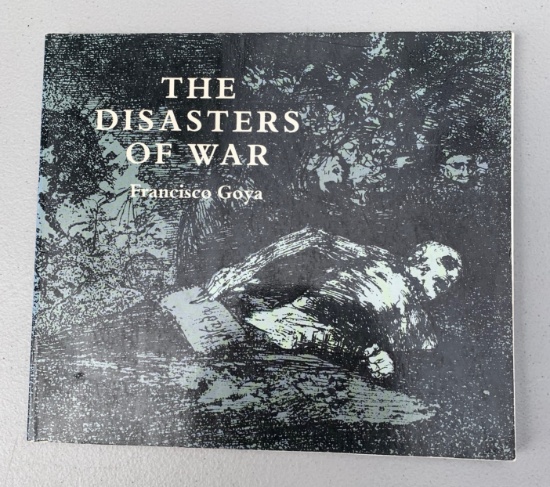 THE DISASTERS OF WAR. Collection of Eighty Plates Drawn and Etched by Francisco Goya