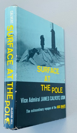 Surface at the Pole: The  Extraordinary Voyages of the USS SKATE by James Calvert (1960)