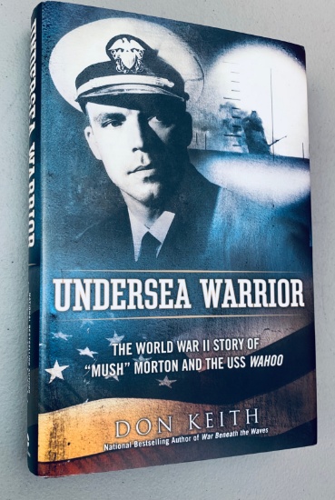 Undersea Warrior: The World War II Story of "Mush" Morton and the USS Wahoo