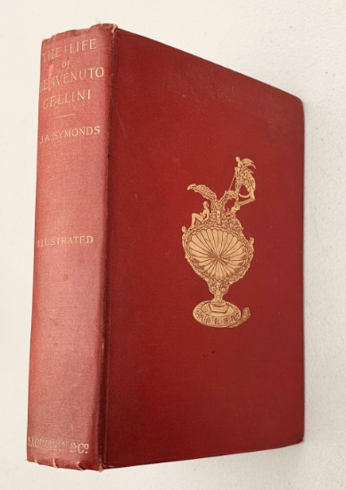 The Life of Benvenuto Cellini by John Addington Symonds (1905)