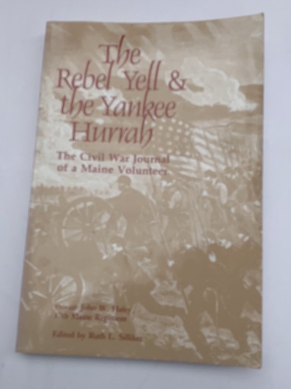 The Rebel Yell & the Yankee Hurrah: The Civil War Journal of a Maine Volunteer