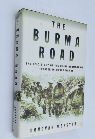 The Burma Road: The Epic Story of the China-Burma-India Theater in World War II