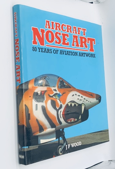 AIRCRAFT NOSE ART: 80 Years of Aviation Artwork