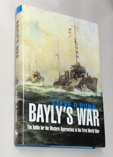 BAYLY'S WAR: The Battle for the Western Approaches in the First World War