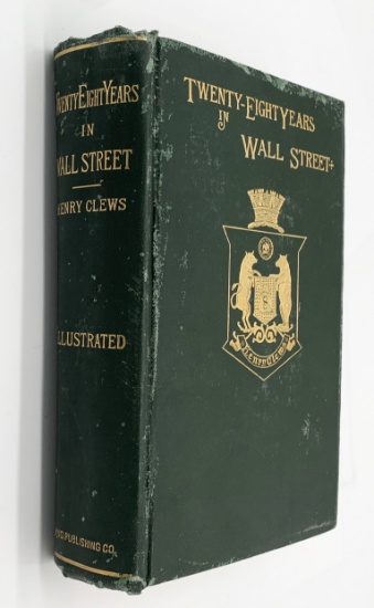 Twenty-Eight Years in WALL STREET by Henry Clews (1888)