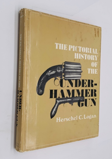 The Pictorial History of the Underhammer Gun by Herschel C. Logan (1960)