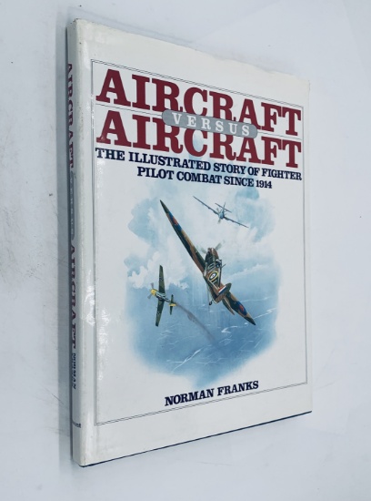 Aircraft vs Aircraft - Illustrated Story of Fighter Pilot Combat since 1914