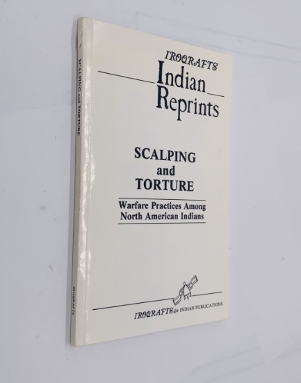 SCALPING and Torture: Warfare Practices Among North American Indians (1993)