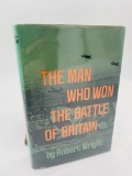 The Man Who Won the BATTLE OF BRITAIN by Robert Wright