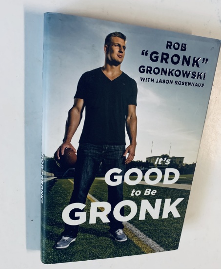 It's Good to be Gronk SIGNED BY ROB GRONKOWSKI