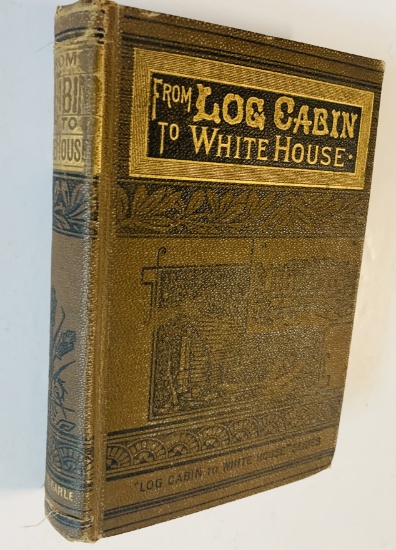 From Log-Cabin to the White House: Life of JAMES A. GARFIELD (1881)