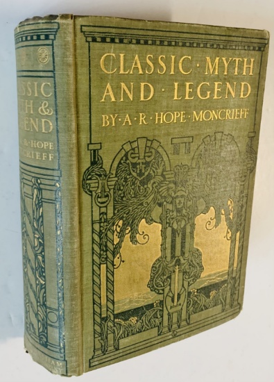 CLASSIC MYTH and Legend by  A. R. Hope Moncrieff (c.1900)