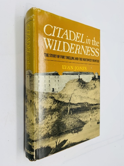 Citadel in the Wilderness; The Story of FORT SNELLING and the Old Northwest