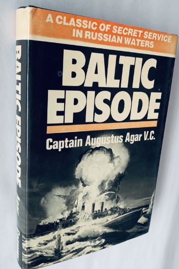 BALTIC EPISODE by Captain Augustus Agar V.C. - Secret Service in RUSSIAN WATERS