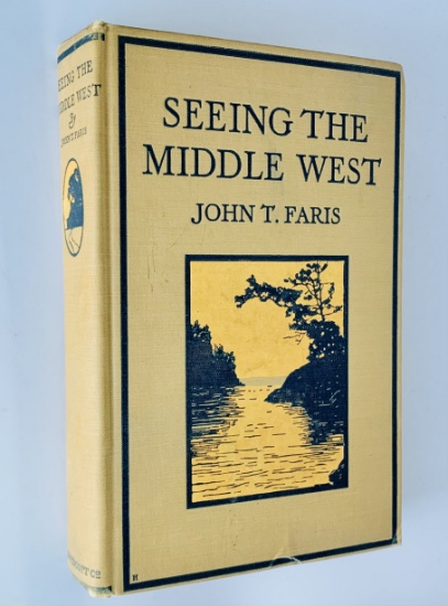Seeing the MIDDLE WEST by John T. Faris (1923) with 91 Doubletone Illustrations