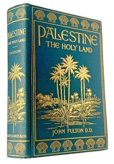PALESTINE: The Holy Land: As It Was and As It Is (1900) by John Fulton with RARE Dustjacket