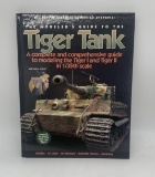 The Modeler's Guide to the Tiger Tank - Military Minitures