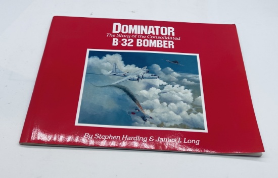 DOMINATOR: The Story of the Consolidated B-32 Bomber