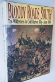 BLOODY ROADS SOUTH The Wilderness to Cold Harbor. May-June, 1864