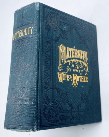 MATERINITY a Book for Every Wife and Mother Revised and Enlarged (1889)