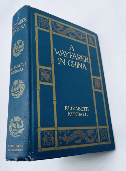 A WAYFARER IN CHINA: Impressions of a Trip Across West China and Mongolia (1913)