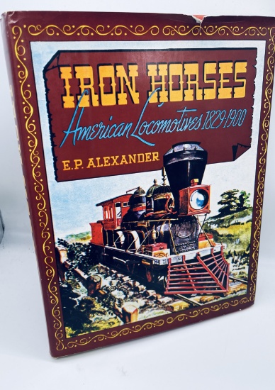 Iron Horses. American Locomotives 1829-1900