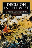 CIVIL WAR Decision in the West: The Atlanta Campaign of 1864