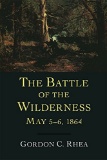 CIVIL WAR The Battle of the Wilderness, May 5–6, 1864