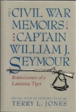 The Civil War Memoirs of Captain William J. Seymour: Reminiscences of a Louisiana Tiger