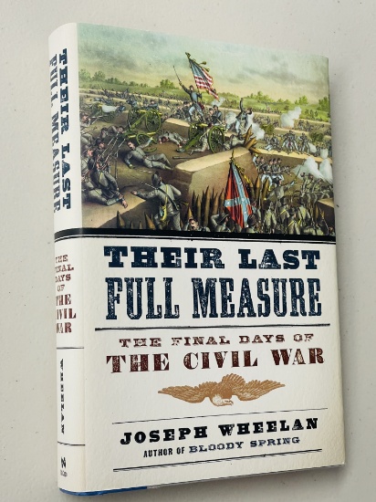 CIVIL WAR: Their Last Full Measure: The Final Days of the Civil War