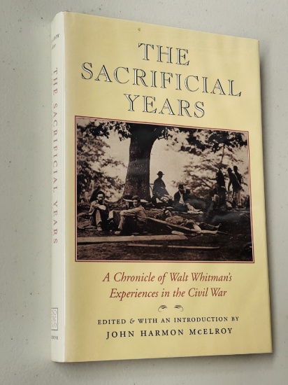 CIVIL WAR: The Sacrificial Years: A Chronicle of Walt Whitman's Experiences in the Civil War