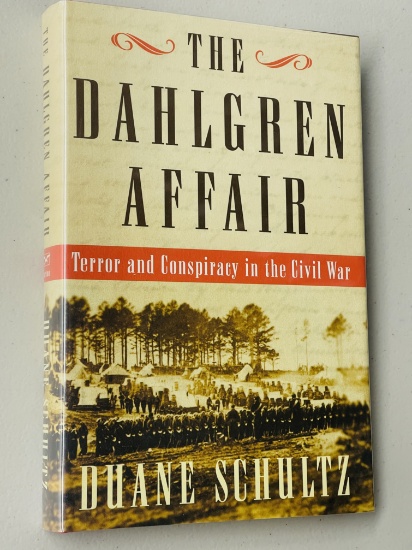 CIVIL WAR: The Dahlgren Affair: Terror and Conspiracy in the Civil War