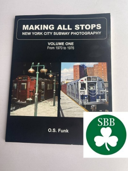 Making All Stops : New York City Subway Photography Volume 1: 1970-1976