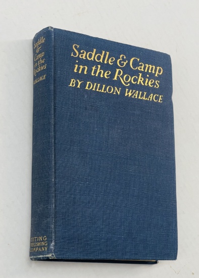 Saddle and Camp In The ROCKIES: Expert's Picture of Game Conditions in the Hunting Country (1911)