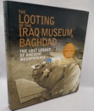 The Looting of the Iraq Museum, Baghdad: The Lost Legacy of Ancient Mesopotamia