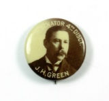 1910 Political Pin Back for: SENATOR 4th DISCT. (Wisconsin) J. H. GREEN.  S