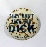 1950s Jumbo Presidential Pin Back Button:  THEY CANT / LICK OUR / DICK (Nix